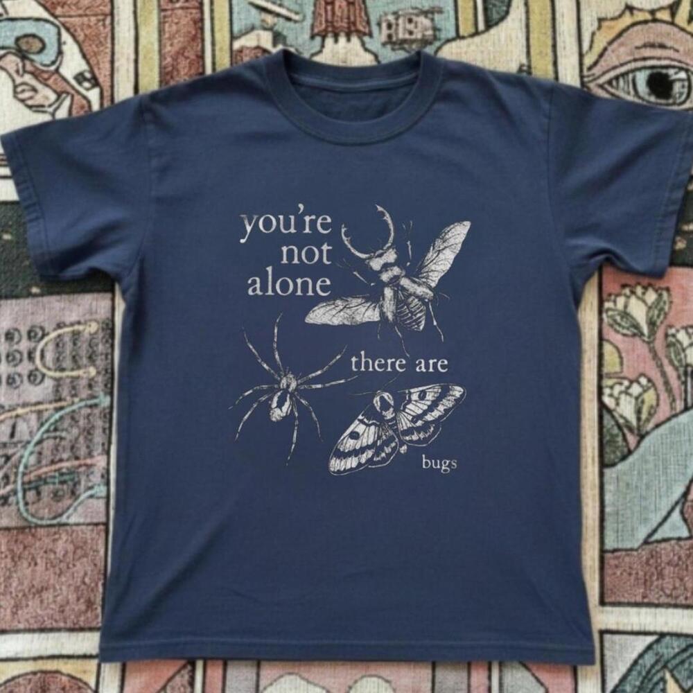 T-Shirt Navy Blue You_Re Not Alone There Are Bugs T-Shirt
